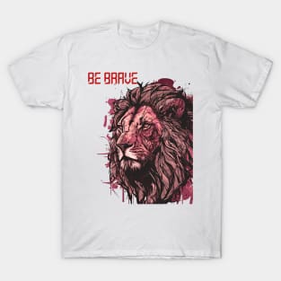 Be brave lion shirt T-Shirt